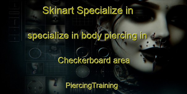 Skinart Specialize in specialize in body piercing in Checkerboard area | #PiercingTraining #PiercingClasses #SkinartTraining-United States