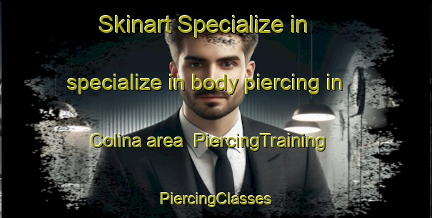 Skinart Specialize in specialize in body piercing in Colina area | #PiercingTraining #PiercingClasses #SkinartTraining-United States