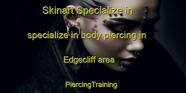 Skinart Specialize in specialize in body piercing in Edgecliff area | #PiercingTraining #PiercingClasses #SkinartTraining-United States