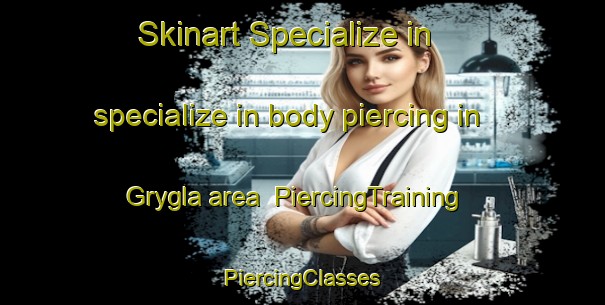 Skinart Specialize in specialize in body piercing in Grygla area | #PiercingTraining #PiercingClasses #SkinartTraining-United States