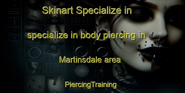 Skinart Specialize in specialize in body piercing in Martinsdale area | #PiercingTraining #PiercingClasses #SkinartTraining-United States