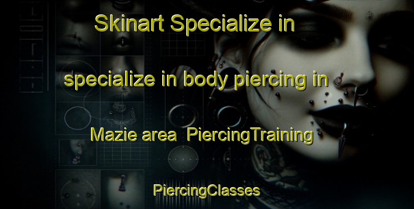 Skinart Specialize in specialize in body piercing in Mazie area | #PiercingTraining #PiercingClasses #SkinartTraining-United States