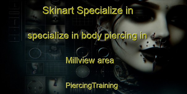 Skinart Specialize in specialize in body piercing in Millview area | #PiercingTraining #PiercingClasses #SkinartTraining-United States