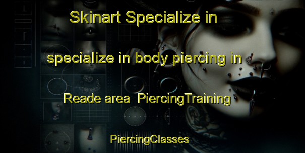 Skinart Specialize in specialize in body piercing in Reade area | PiercingTraining | PiercingClasses | SkinartTraining-United States