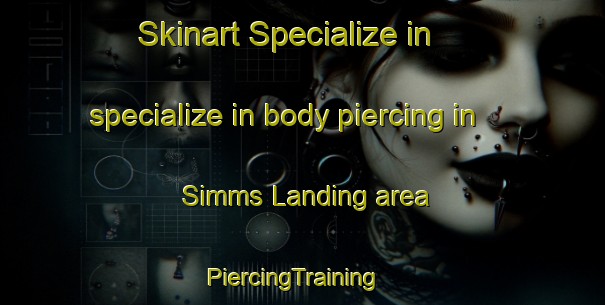 Skinart Specialize in specialize in body piercing in Simms Landing area | PiercingTraining | PiercingClasses | SkinartTraining-United States