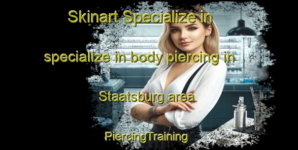 Skinart Specialize in specialize in body piercing in Staatsburg area | #PiercingTraining #PiercingClasses #SkinartTraining-United States