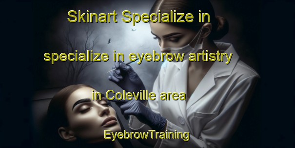 Skinart Specialize in specialize in eyebrow artistry in Coleville area | EyebrowTraining | EyebrowClasses | SkinartTraining-United States