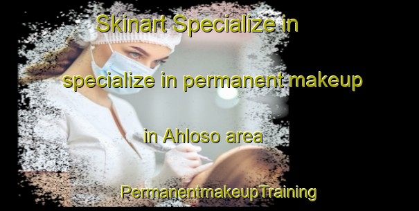 Skinart Specialize in specialize in permanent makeup in Ahloso area | #PermanentmakeupTraining #PermanentmakeupClasses #SkinartTraining-United States