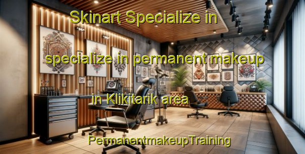 Skinart Specialize in specialize in permanent makeup in Klikitarik area | #PermanentmakeupTraining #PermanentmakeupClasses #SkinartTraining-United States