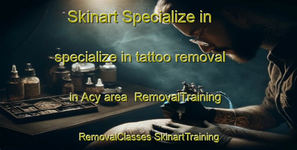 Skinart Specialize in specialize in tattoo removal in Acy area | #RemovalTraining #RemovalClasses #SkinartTraining-United States