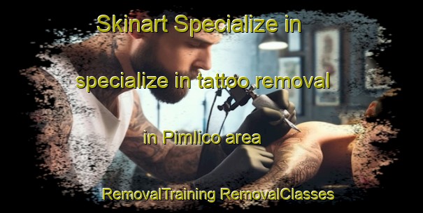 Skinart Specialize in specialize in tattoo removal in Pimlico area | #RemovalTraining #RemovalClasses #SkinartTraining-United States