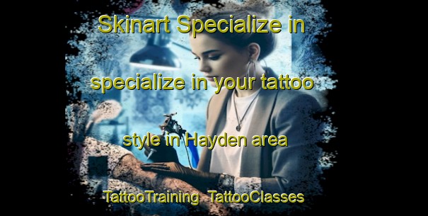 Skinart Specialize in specialize in your tattoo style in Hayden area | TattooTraining | TattooClasses | SkinartTraining-United States