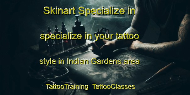 Skinart Specialize in specialize in your tattoo style in Indian Gardens area | TattooTraining | TattooClasses | SkinartTraining-United States