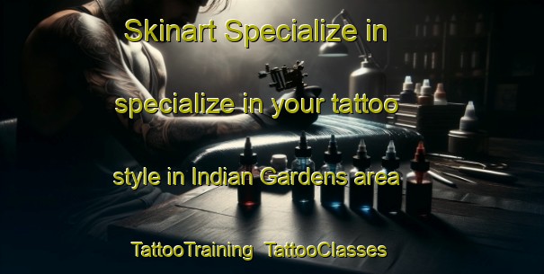 Skinart Specialize in specialize in your tattoo style in Indian Gardens area | TattooTraining | TattooClasses | SkinartTraining-United States