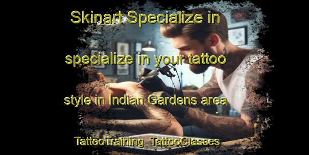 Skinart Specialize in specialize in your tattoo style in Indian Gardens area | TattooTraining | TattooClasses | SkinartTraining-United States
