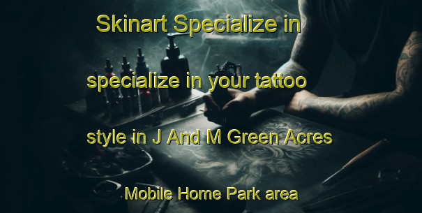 Skinart Specialize in specialize in your tattoo style in J And M Green Acres Mobile Home Park area | TattooTraining | TattooClasses | SkinartTraining-United States