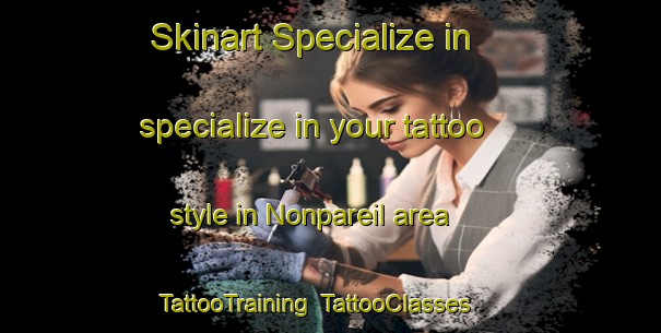 Skinart Specialize in specialize in your tattoo style in Nonpareil area | TattooTraining | TattooClasses | SkinartTraining-United States
