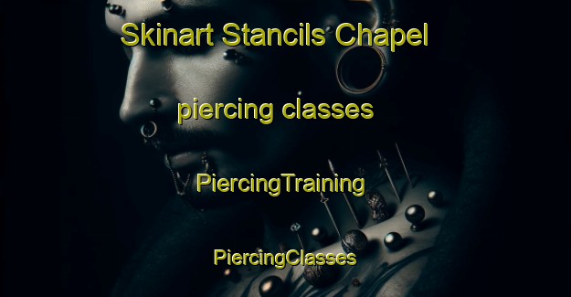 Skinart Stancils Chapel piercing classes | #PiercingTraining #PiercingClasses #SkinartTraining-United States