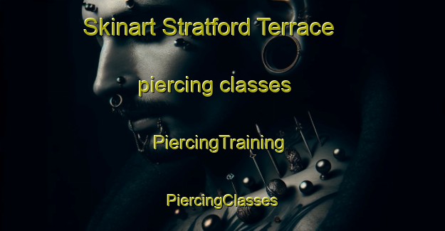 Skinart Stratford Terrace piercing classes | #PiercingTraining #PiercingClasses #SkinartTraining-United States