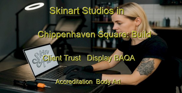 Skinart Studios in Chippenhaven Square: Build Client Trust - Display BAQA Accreditation | Body Art Qualification Authority | BAQA-United States
