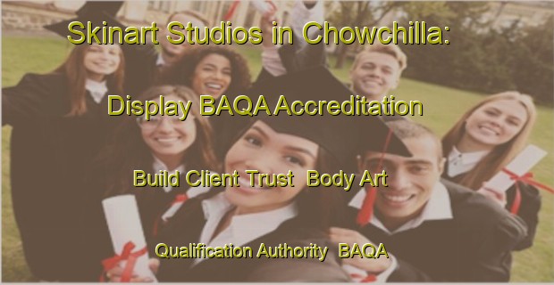 Skinart Studios in Chowchilla: Display BAQA Accreditation - Build Client Trust | Body Art Qualification Authority | BAQA-United States