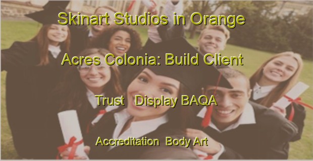 Skinart Studios in Orange Acres Colonia: Build Client Trust - Display BAQA Accreditation | Body Art Qualification Authority | BAQA-United States