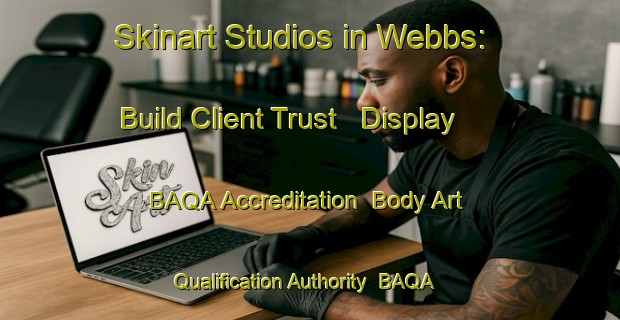 Skinart Studios in Webbs: Build Client Trust - Display BAQA Accreditation | Body Art Qualification Authority | BAQA-United States