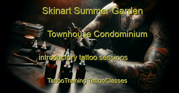 Skinart Summer Garden Townhouse Condominium introductory tattoo sessions | #TattooTraining #TattooClasses #SkinartTraining-United States