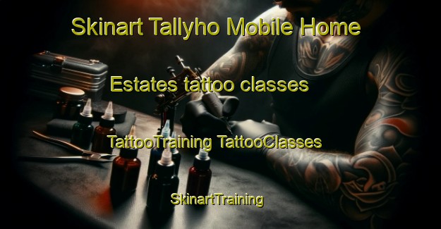 Skinart Tallyho Mobile Home Estates tattoo classes | #TattooTraining #TattooClasses #SkinartTraining-United States