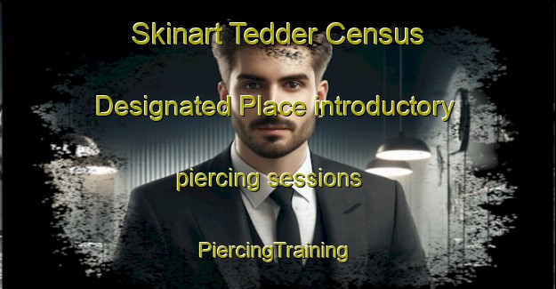 Skinart Tedder Census Designated Place introductory piercing sessions | #PiercingTraining #PiercingClasses #SkinartTraining-United States