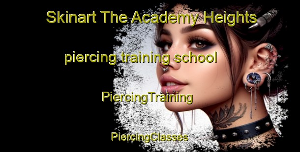 Skinart The Academy Heights piercing training school | #PiercingTraining #PiercingClasses #SkinartTraining-United States