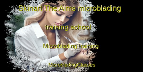 Skinart The Aims microblading training school | #MicrobladingTraining #MicrobladingClasses #SkinartTraining-United States