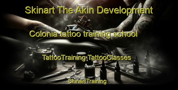 Skinart The Akin Development Colonia tattoo training school | #TattooTraining #TattooClasses #SkinartTraining-United States