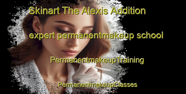 Skinart The Alexis Addition expert permanentmakeup school | #PermanentmakeupTraining #PermanentmakeupClasses #SkinartTraining-United States