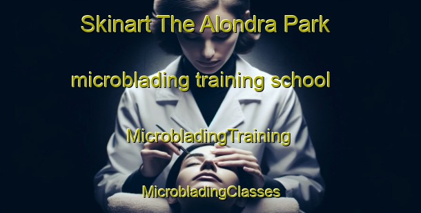 Skinart The Alondra Park microblading training school | #MicrobladingTraining #MicrobladingClasses #SkinartTraining-United States