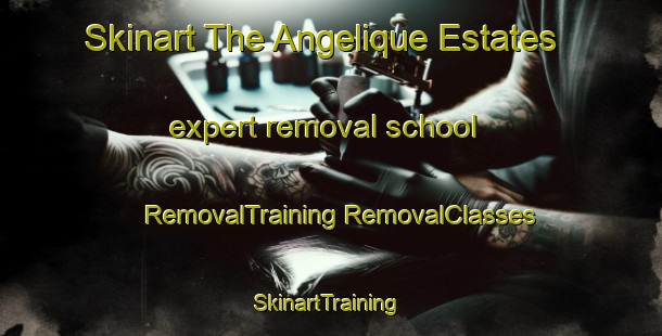 Skinart The Angelique Estates expert removal school | #RemovalTraining #RemovalClasses #SkinartTraining-United States