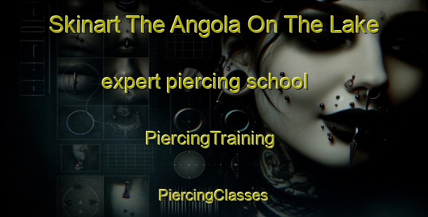 Skinart The Angola On The Lake expert piercing school | #PiercingTraining #PiercingClasses #SkinartTraining-United States