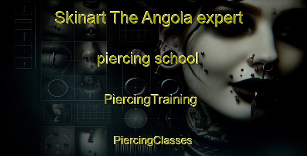 Skinart The Angola expert piercing school | #PiercingTraining #PiercingClasses #SkinartTraining-United States