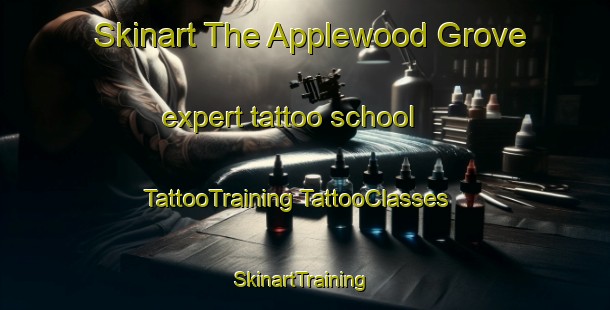 Skinart The Applewood Grove expert tattoo school | #TattooTraining #TattooClasses #SkinartTraining-United States