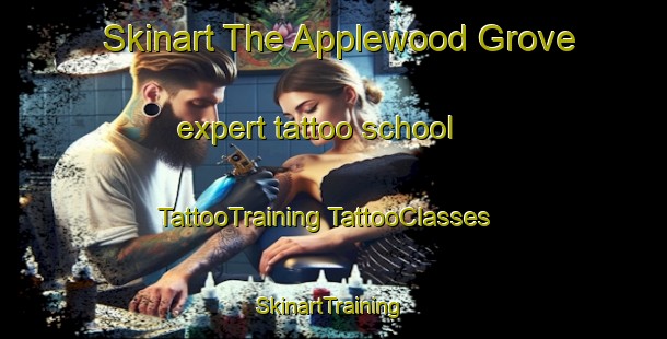 Skinart The Applewood Grove expert tattoo school | #TattooTraining #TattooClasses #SkinartTraining-United States