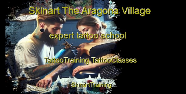 Skinart The Aragona Village expert tattoo school | #TattooTraining #TattooClasses #SkinartTraining-United States