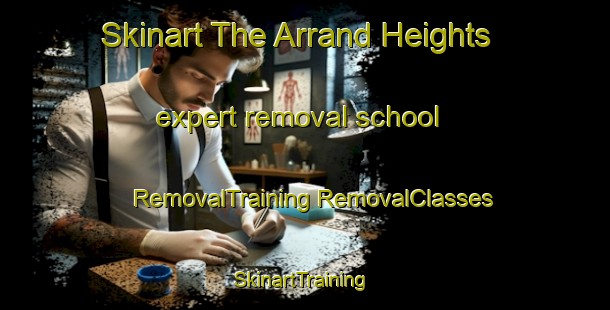 Skinart The Arrand Heights expert removal school | #RemovalTraining #RemovalClasses #SkinartTraining-United States