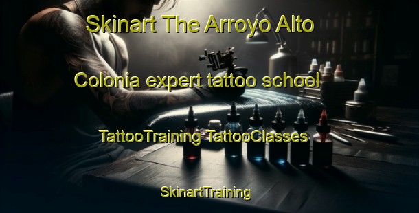 Skinart The Arroyo Alto Colonia expert tattoo school | #TattooTraining #TattooClasses #SkinartTraining-United States