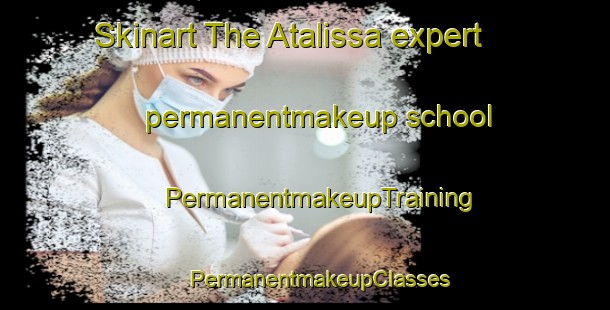 Skinart The Atalissa expert permanentmakeup school | #PermanentmakeupTraining #PermanentmakeupClasses #SkinartTraining-United States