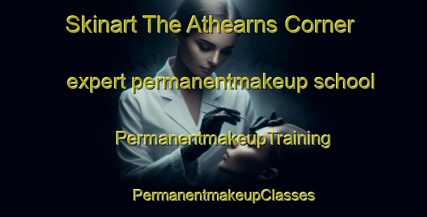 Skinart The Athearns Corner expert permanentmakeup school | #PermanentmakeupTraining #PermanentmakeupClasses #SkinartTraining-United States