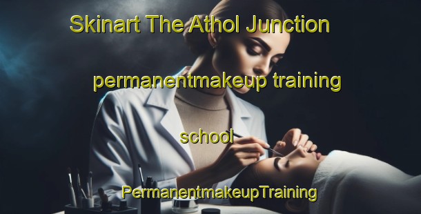 Skinart The Athol Junction permanentmakeup training school | #PermanentmakeupTraining #PermanentmakeupClasses #SkinartTraining-United States