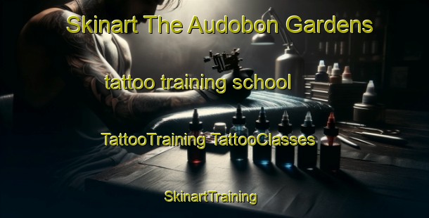 Skinart The Audobon Gardens tattoo training school | #TattooTraining #TattooClasses #SkinartTraining-United States