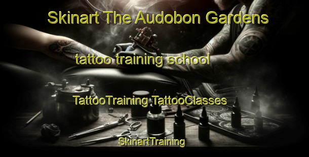 Skinart The Audobon Gardens tattoo training school | #TattooTraining #TattooClasses #SkinartTraining-United States