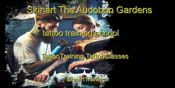 Skinart The Audobon Gardens tattoo training school | #TattooTraining #TattooClasses #SkinartTraining-United States