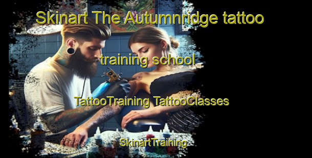 Skinart The Autumnridge tattoo training school | #TattooTraining #TattooClasses #SkinartTraining-United States